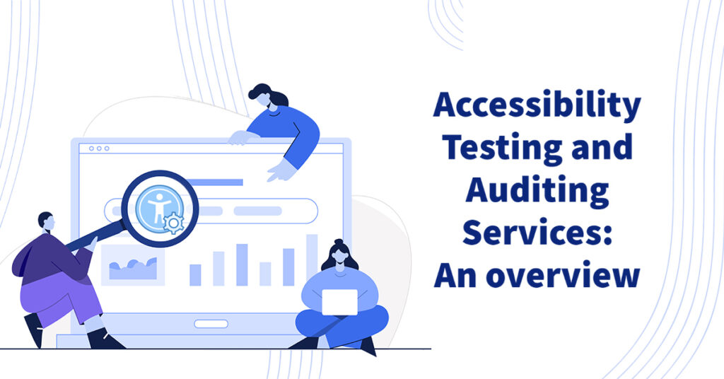 Accessibility Testing and Auditing Services: An overview Thumbnail