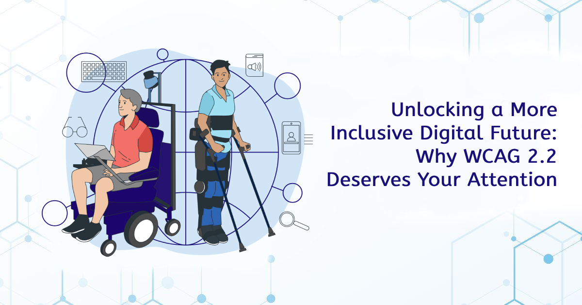 Unlocking a More Inclusive Digital Future: Why WCAG 2.2 Deserves Your Attention