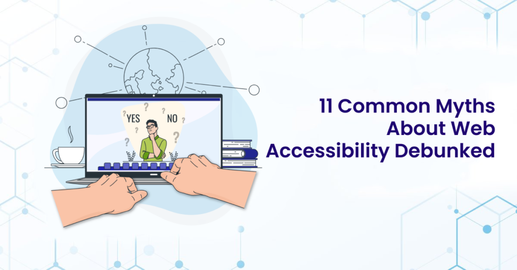 A feature image for a blog post with the text "11 Common Myths About Accessibility Debunked"