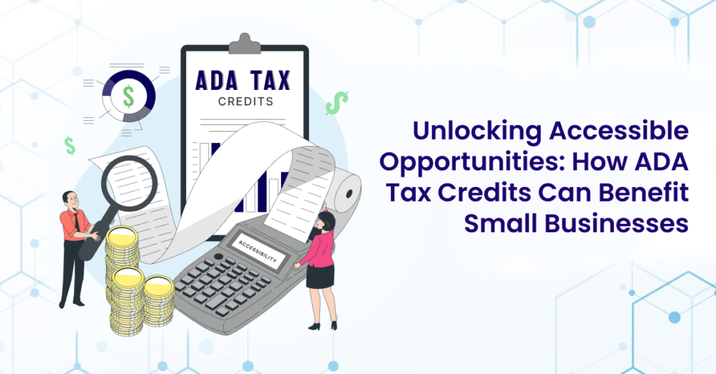 Featured Image for a blog post on ADA Tax Credits. The title reads, 'Unlocking Accessible Opportunities: How ADA Tax Credits can Help Small Businesses'.