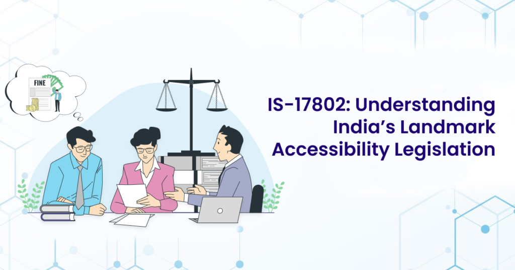 Template image for a blog with the text 'IS-17802: Understanding India’s Landmark Accessibility Legislation'. The image has 3 people sitting on a desk discussing something and there is a speech balloon that reads 'fine'.