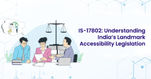 Template image for a blog with the text 'IS-17802: Understanding India’s Landmark Accessibility Legislation'. The image has 3 people sitting on a desk discussing something and there is a speech balloon that reads 'fine'.