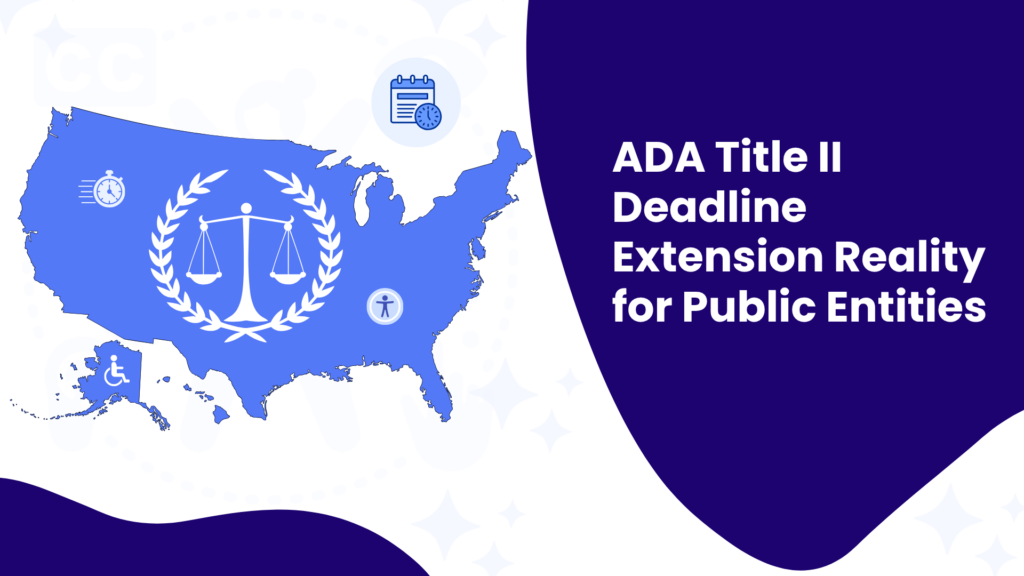 Graphic showing a map of the United States with a scales of justice icon and accessibility symbols, alongside the text “ADA Title II Deadline Extension Reality for Public Entities” on a purple background.